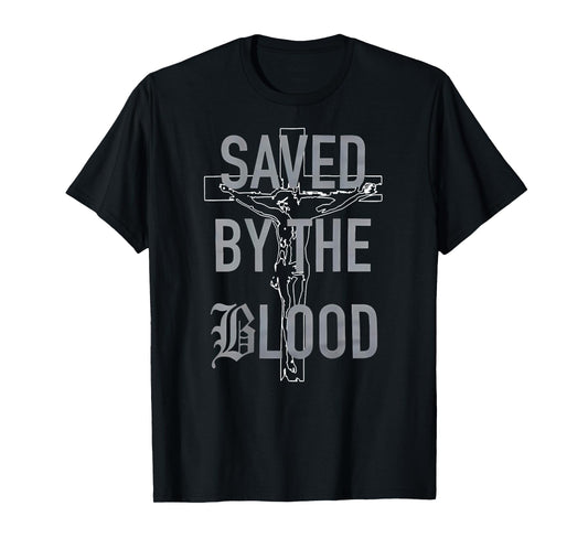 Saved By The Blood Jesus Christian (on back) T-Shirt