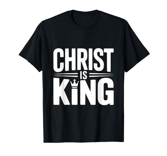 Christ is King Faithful Believer Christian T-Shirt