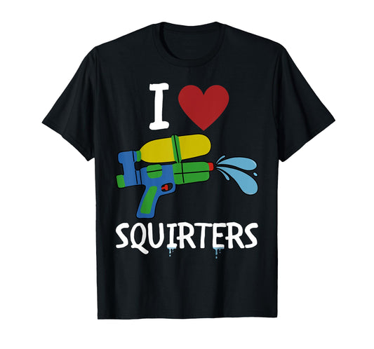 I Love Squirters Funny Squirt Guns I Heart Squirters T-Shirt