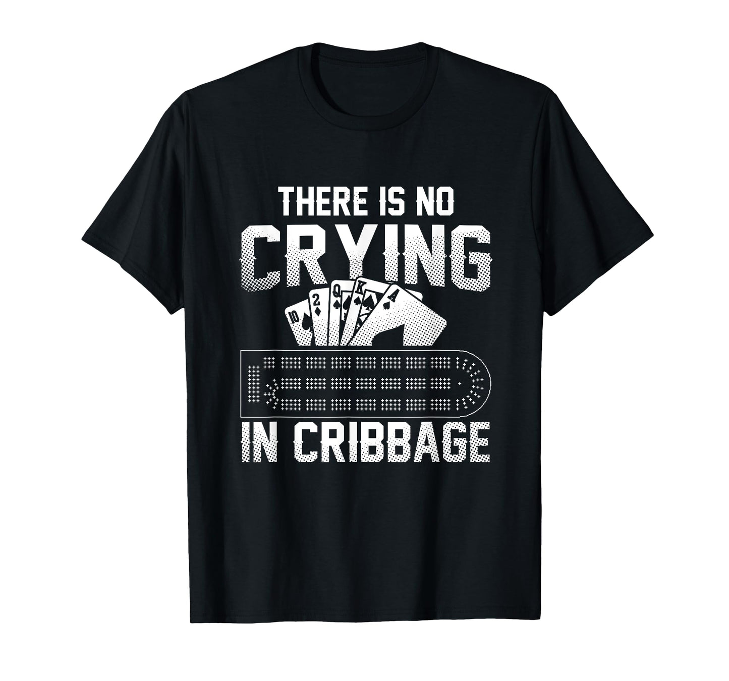 There Is No Crying In Cribbage T-Shirt