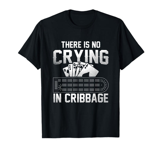 There Is No Crying In Cribbage T-Shirt