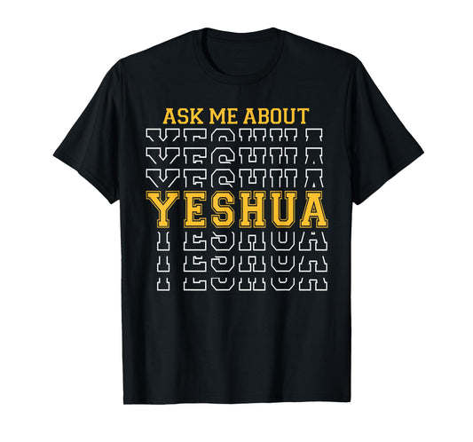 Ask Me About Yeshua Hebrew Jesus Christians Faith T-Shirt