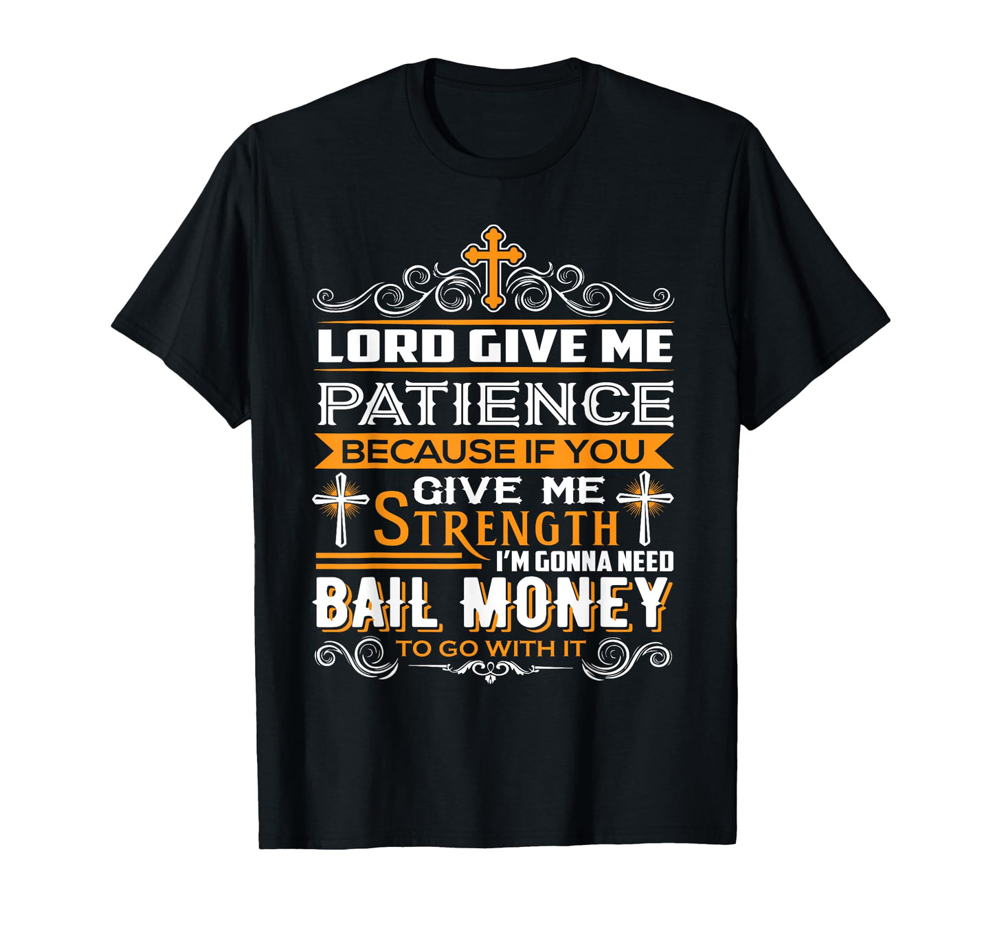 Lord Give Me Patience cause If You Give Me Strength T-Shirt
