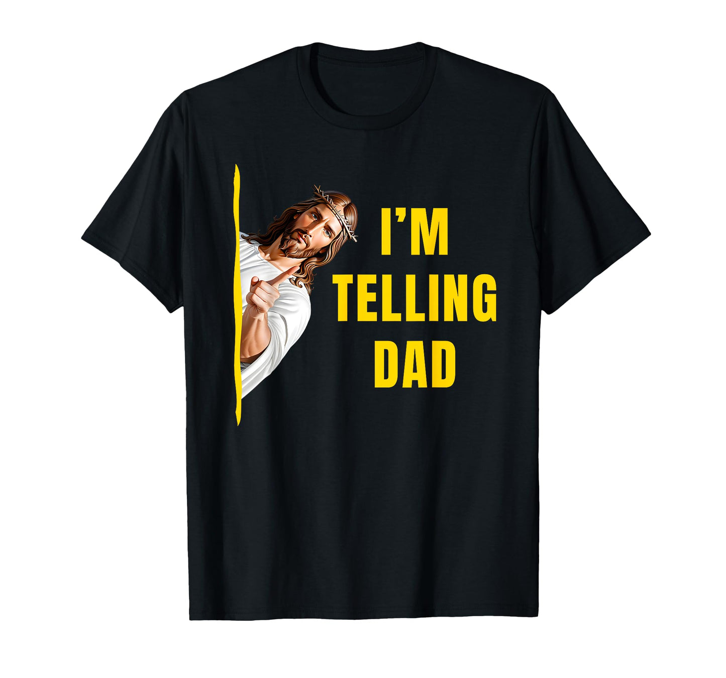 I'm Telling Dad Funny Jesus Christ Meme Christian Quote T-Shirt