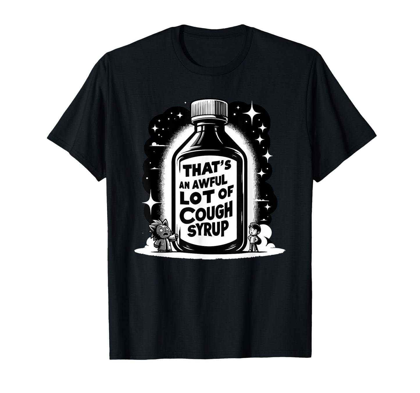 Awful Lot Cough Syrup Funny Sarcastic T-Shirt
