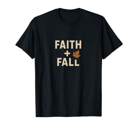 Faith + Fall Christian Autumn Leaf Graphic Inspirational T-Shirt