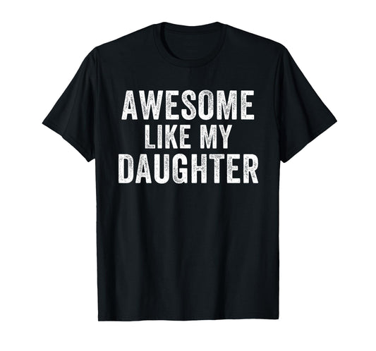 Awesome Like My Daughter Funny Father’s Day Humor Proud Dad T-Shirt