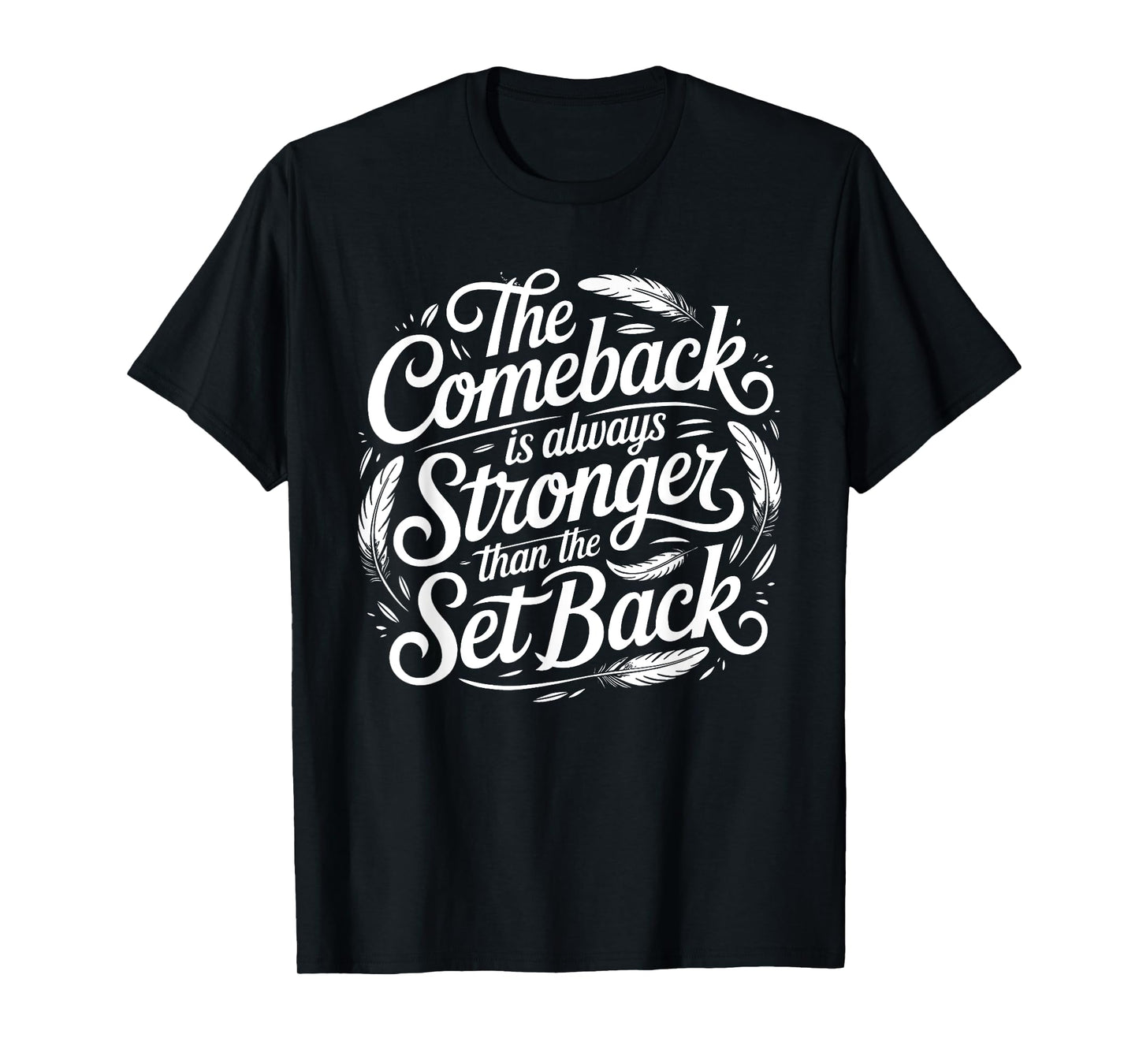 The Comeback Is Always Stronger Than The Set Back Gym Boost T-Shirt