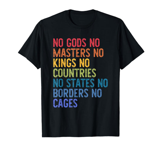 No Gods No Masters No Kings No Countries No States T-Shirt