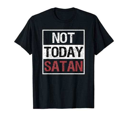 Not Today Satan T-Shirt Funny Saying Christian Love Tshirt T-Shirt