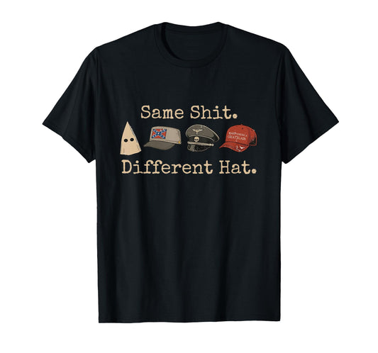 Same Shit Different Hat Funny Quote Men Women T-Shirt