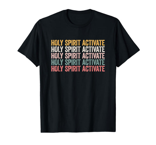 Holy Spirit Activate Shirt Christian Holy Spirit Activate T-Shirt