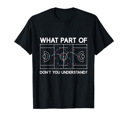 What Part Of Dont You Understand Funny Lacrosse LAX Strategy T-Shirt