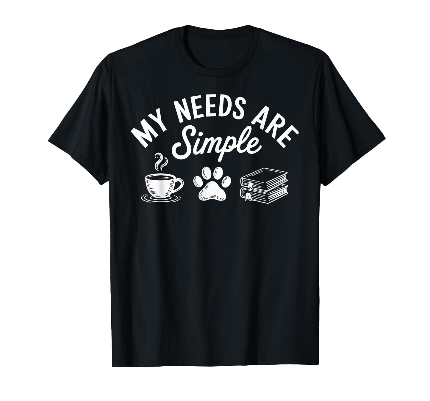 My Needs Are Simple Funny Cat Dog Reading Book Coffee T-Shirt