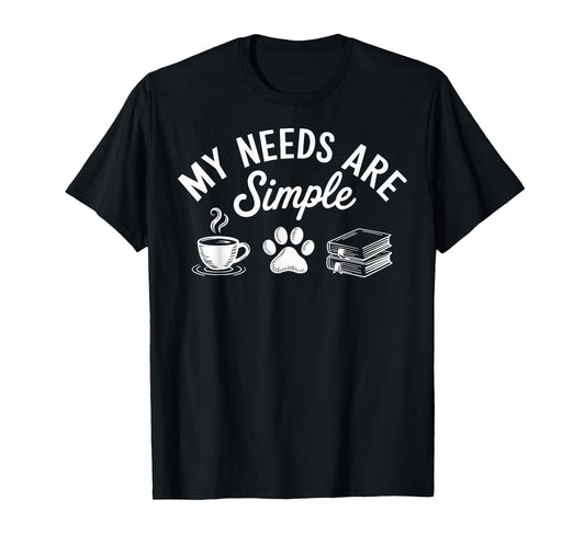 My Needs Are Simple Funny Cat Dog Reading Book Coffee T-Shirt