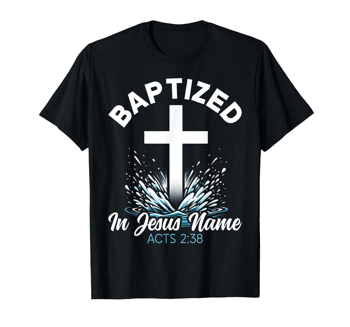 Baptized In Jesus Name Christ Baptism Christian Religious T-Shirt