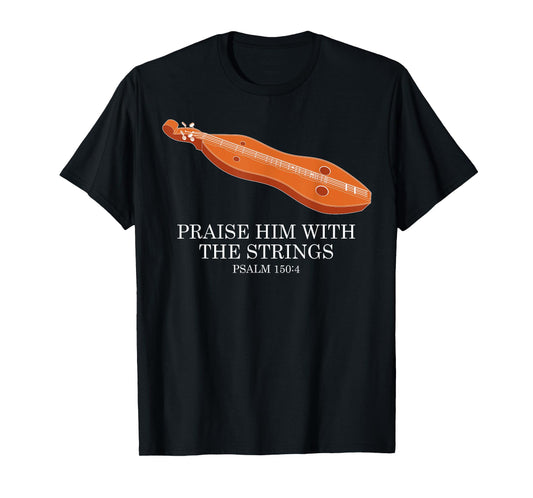 Appalachian Music Praise Him With The Strings Dulcimer T-Shirt