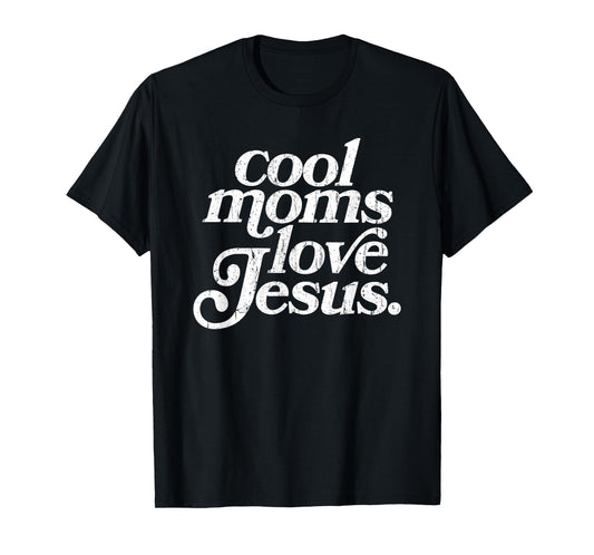 Cool Moms Love Jesus, Christian Mom, Religious T-Shirt