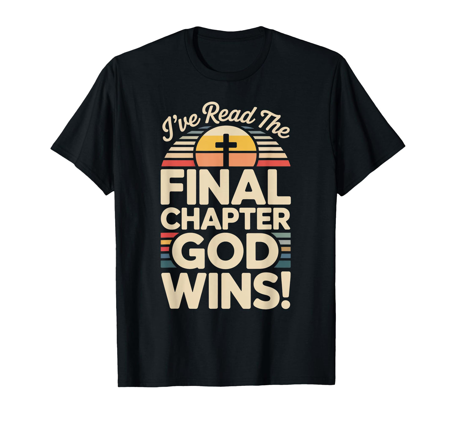 I've Read The Final Chapter God Wins Christian Faith T-Shirt