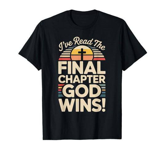 I've Read The Final Chapter God Wins Christian Faith T-Shirt