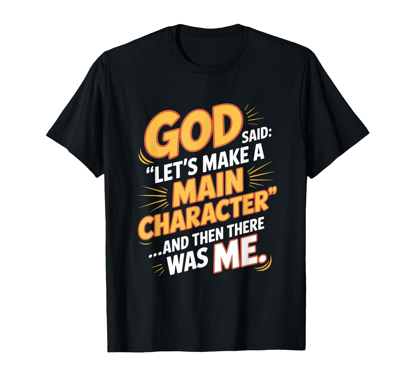 God Said Let's Make A Main Character T-Shirt