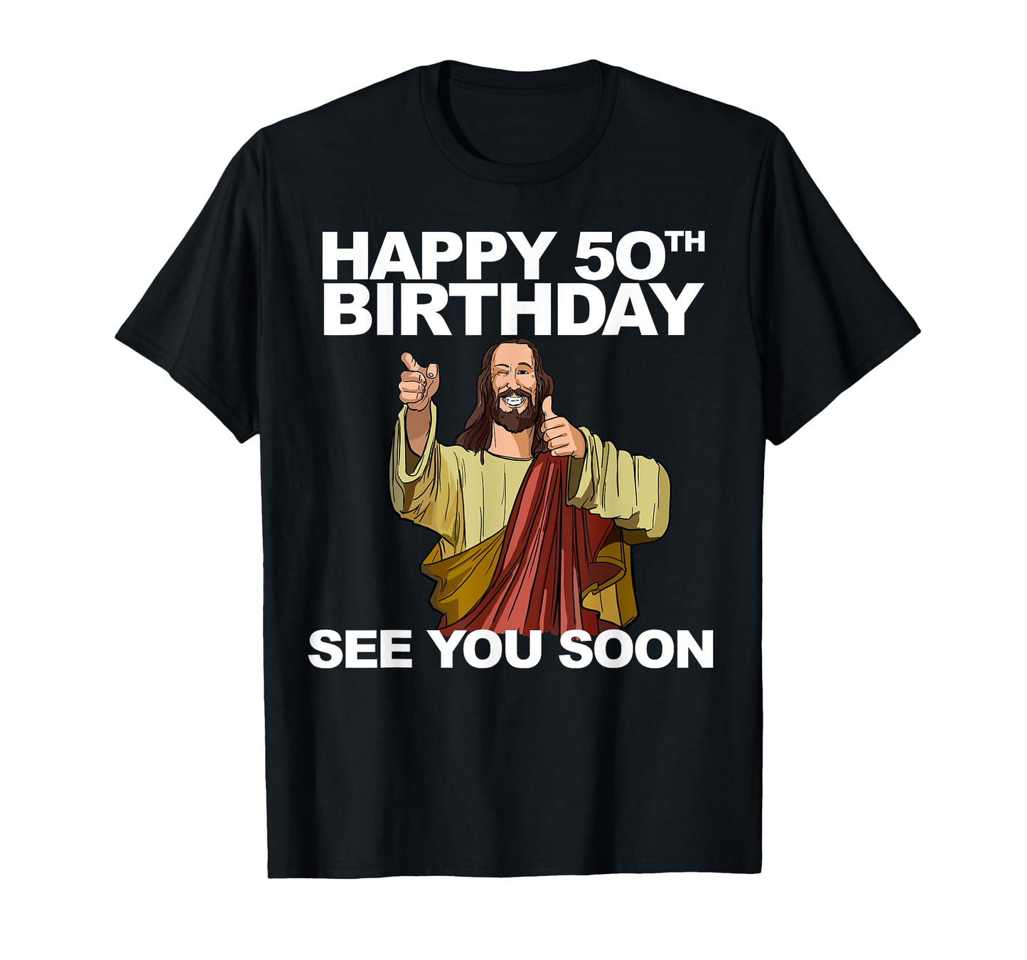 Jesus Happy 50th Birthday See You Soon Funny Group Birthday T-Shirt