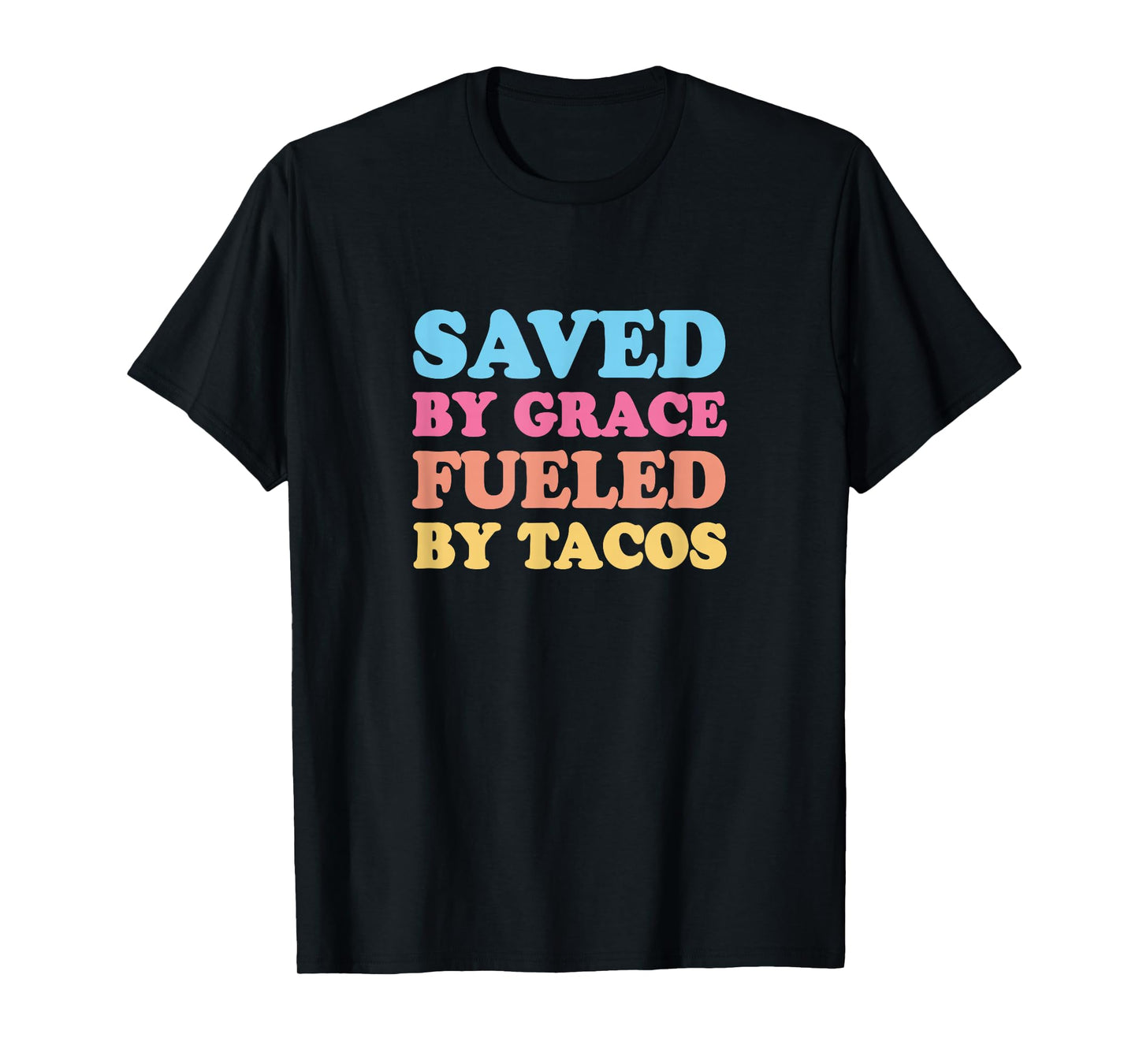 Saved by Grace Fueled by Tacos T-Shirt
