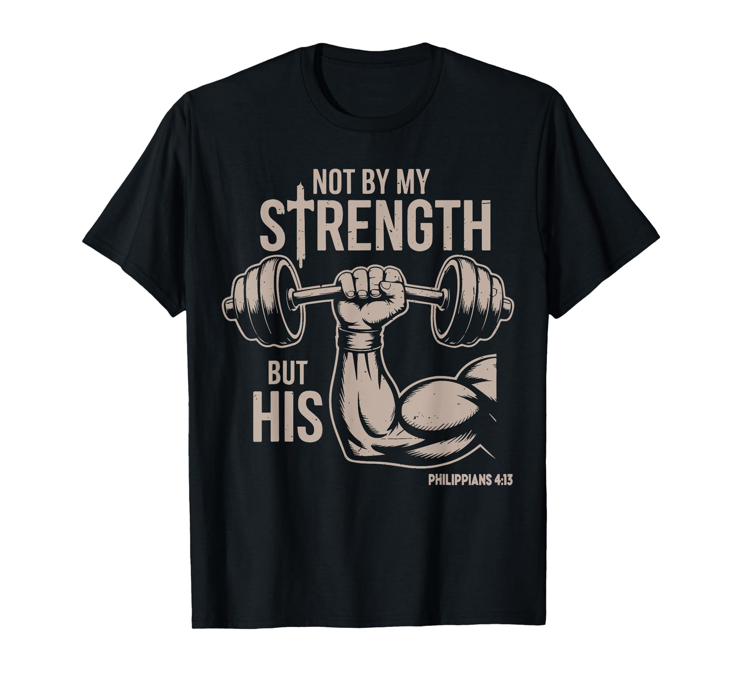 Not by My Strength But His Funny Christian Workout Gym Jesus T-Shirt