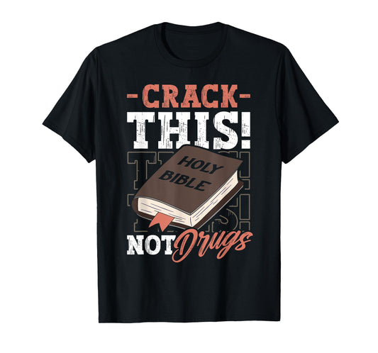 Christian Saying Holy Bible Crack This Not Drugs Cross God T-Shirt