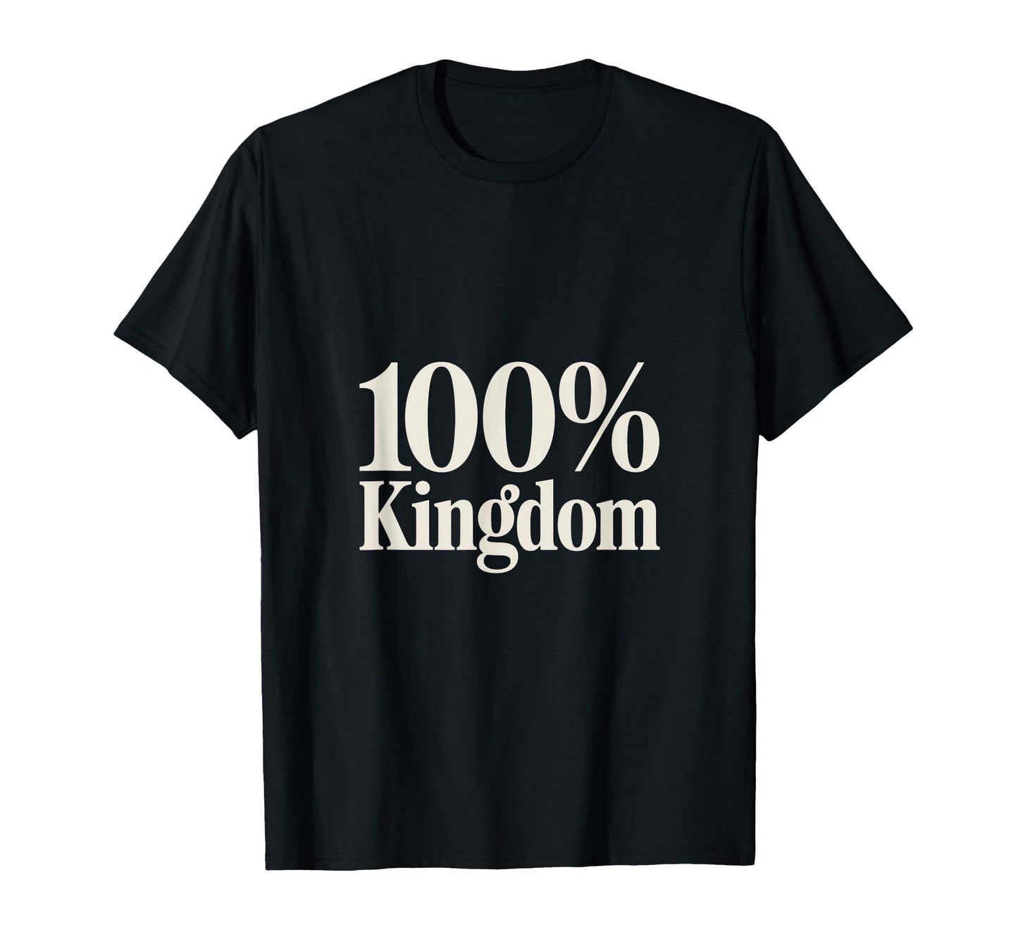 100% Kingdom Christian Bold Statement T-Shirt