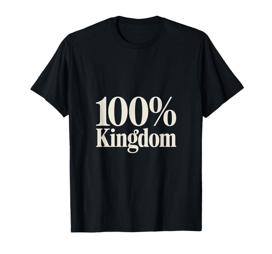 100% Kingdom Christian Bold Statement T-Shirt