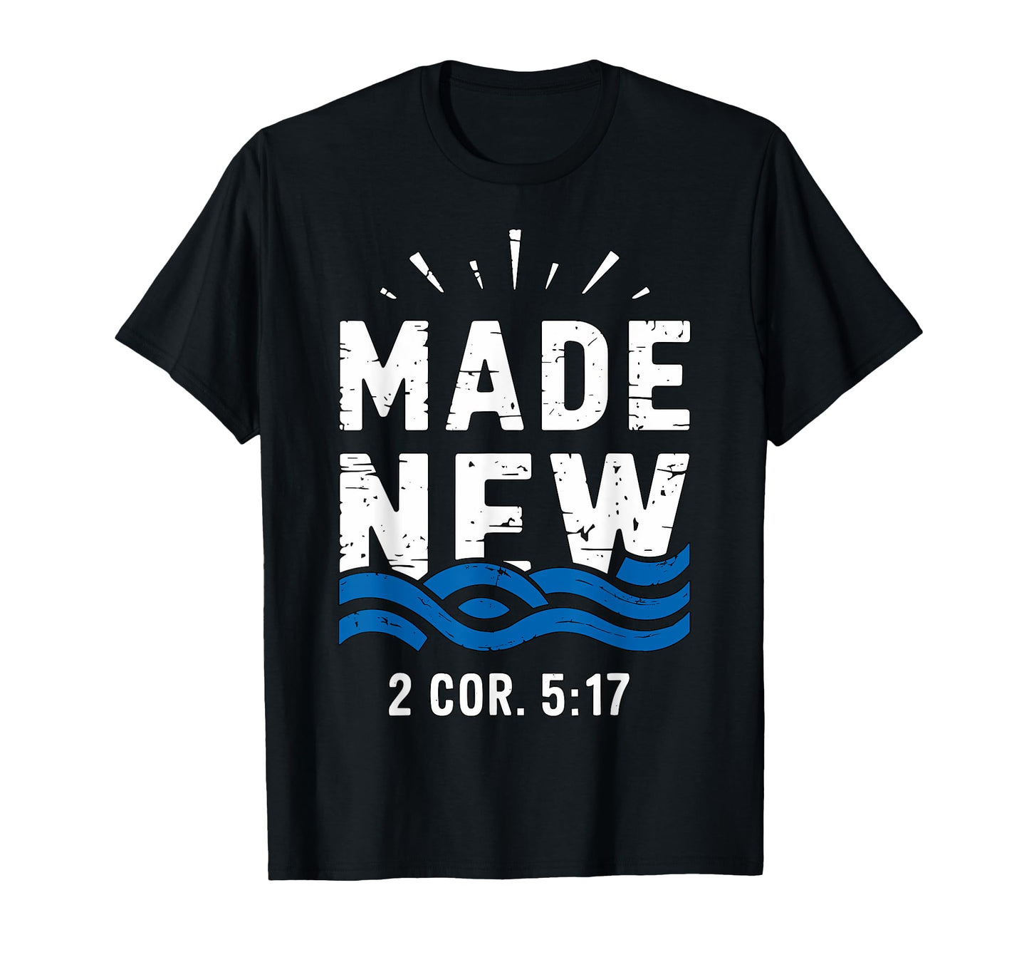 Baptism Made New 2 Cor 5-17 Baptized T-Shirt