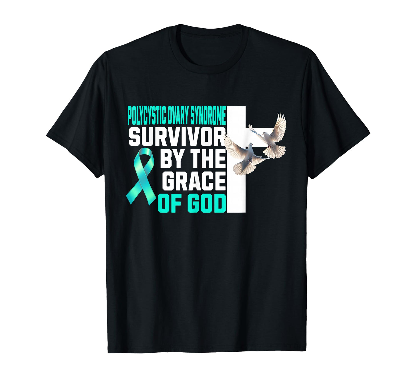 Polycystic Ovary Syndrome Survivor by The Grace of God PCOS T-Shirt