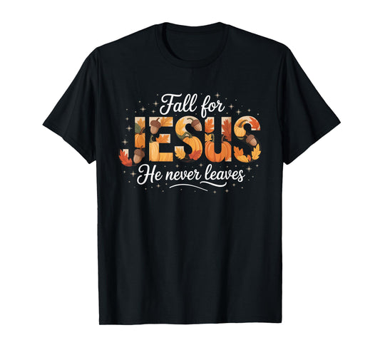 Fall for Jesus He Never Leaves Autumn Christian Prayers T-Shirt