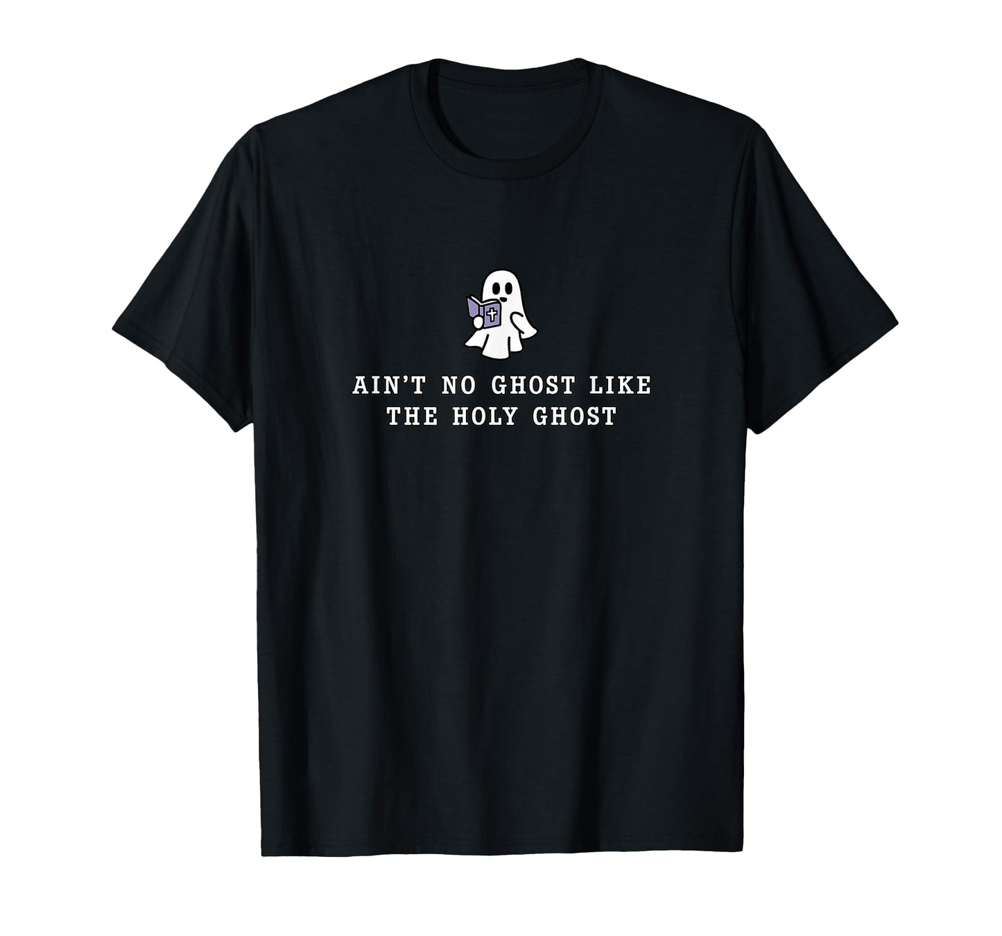 Ain’t no Ghost Like The holy Ghost Gospel Halloween T-Shirt
