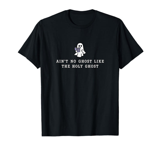 Ain’t no Ghost Like The holy Ghost Gospel Halloween T-Shirt