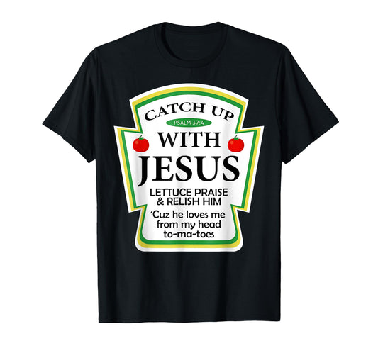 Catchup With Jesus Funny Christian Gift T-Shirt