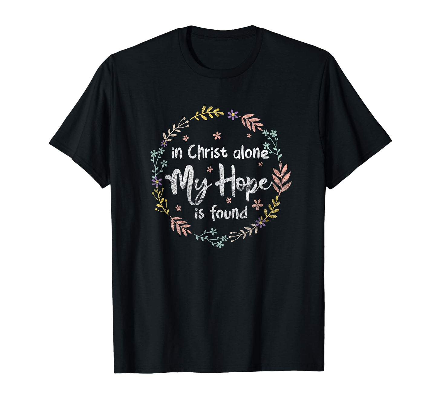 In Christ Alone My Hope Is Found Christian Religious Faith T-Shirt