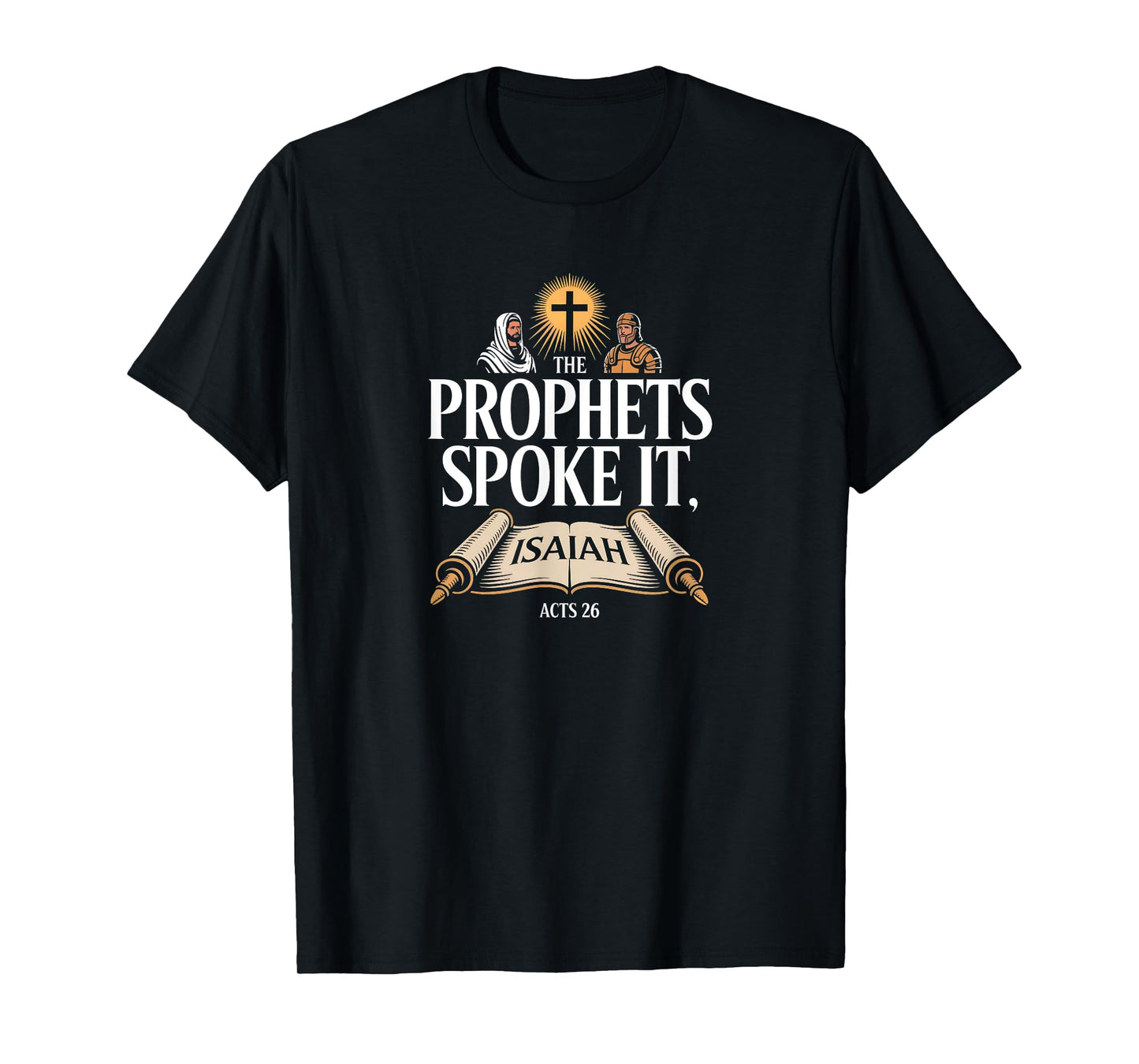 Messiah Fulfilled Prophets Spoke It Acts 26 Bible Truth T-Shirt