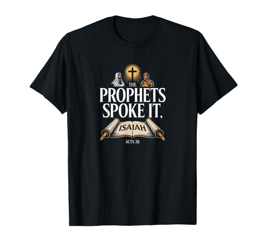 Messiah Fulfilled Prophets Spoke It Acts 26 Bible Truth T-Shirt