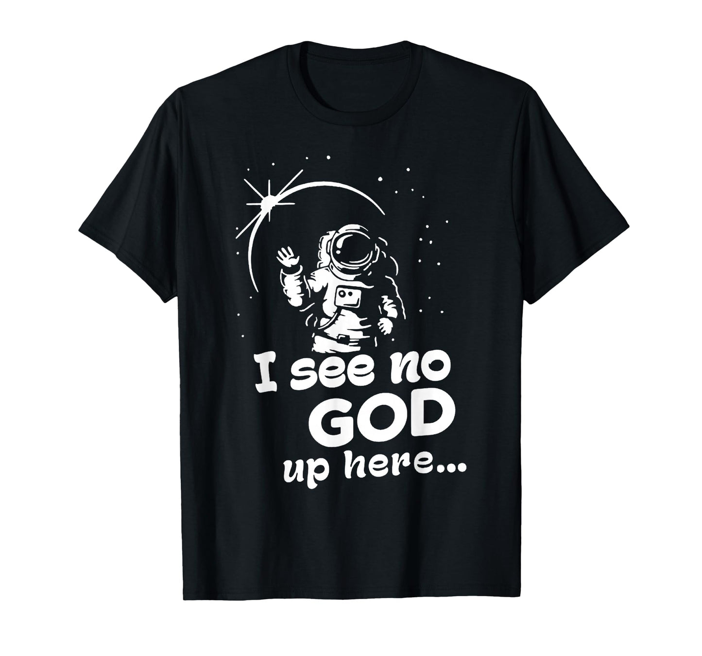 Funny I See No God Up Here, Men Cosmonaut Space Design T-Shirt