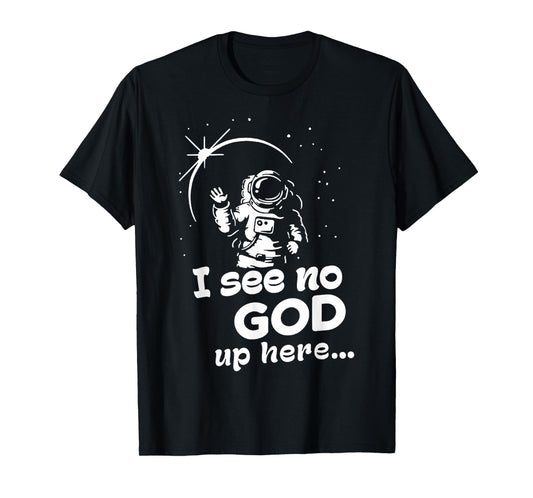 Funny I See No God Up Here, Men Cosmonaut Space Design T-Shirt