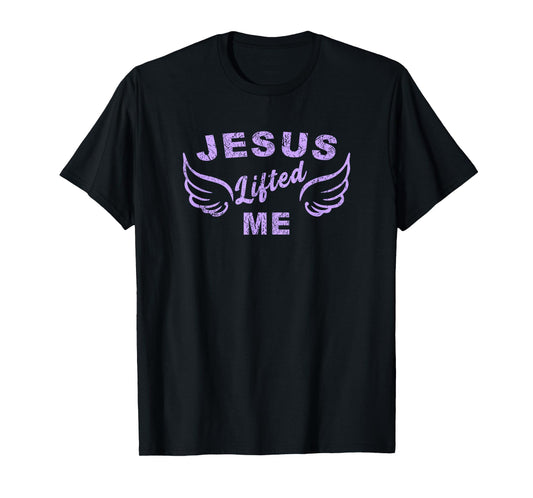 Jesus Lifted Me - Christian Faith Based Edgy T-Shirt
