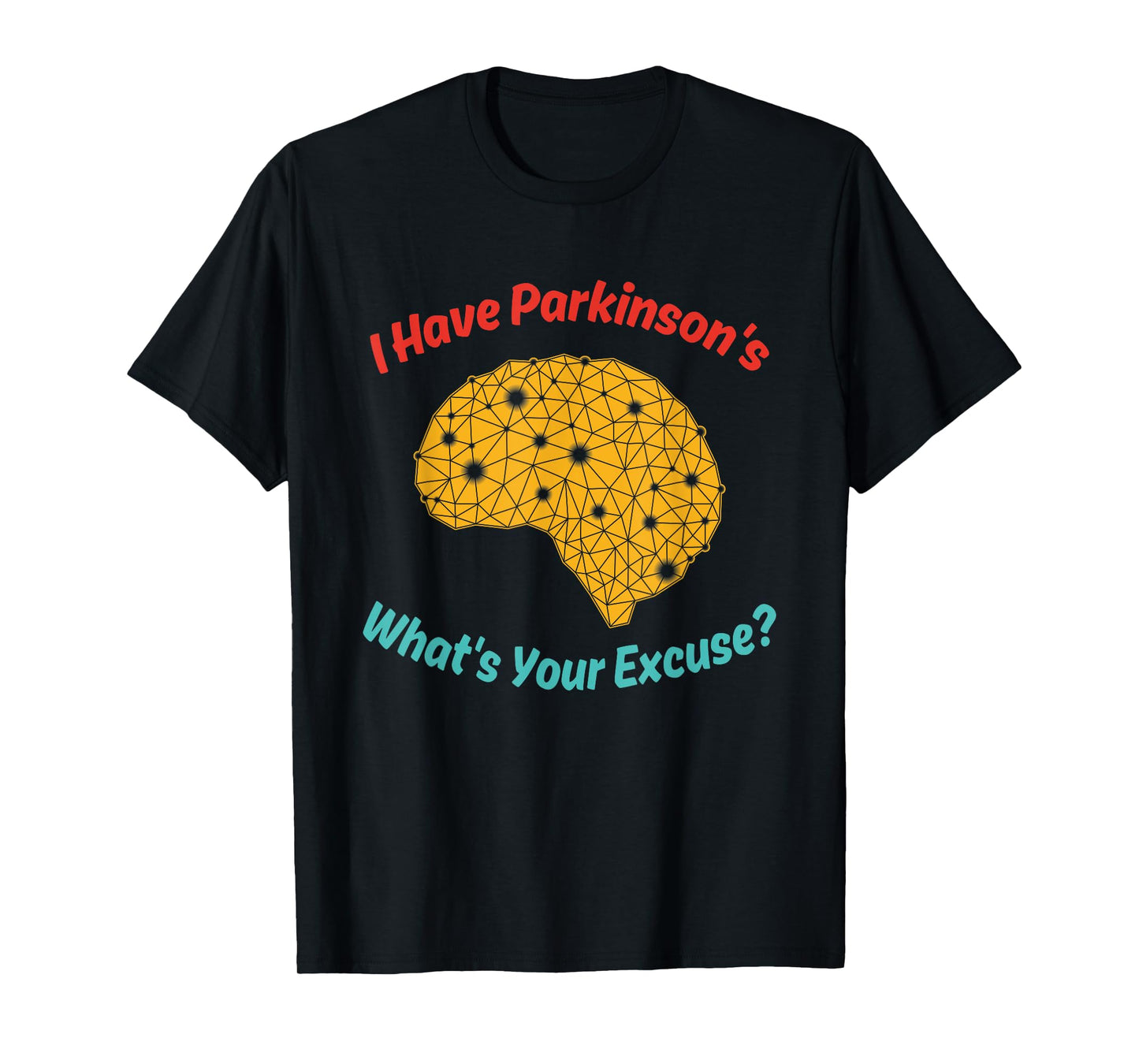 I Have Parkinson's What's Your Excuse? Vintage Quote T-Shirt