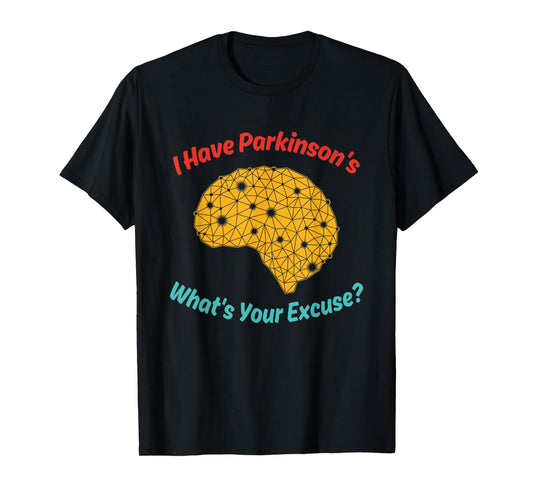 I Have Parkinson's What's Your Excuse? Vintage Quote T-Shirt