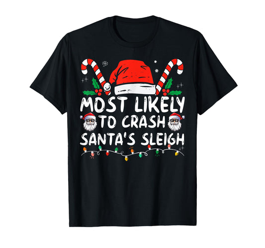 Most Likely To Crash Santa's Sleigh Funny Xmas Pajama T-Shirt