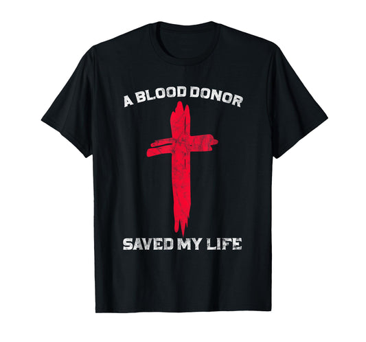 A Blood Donor Saved My Life Christian Blood Donation T-Shirt