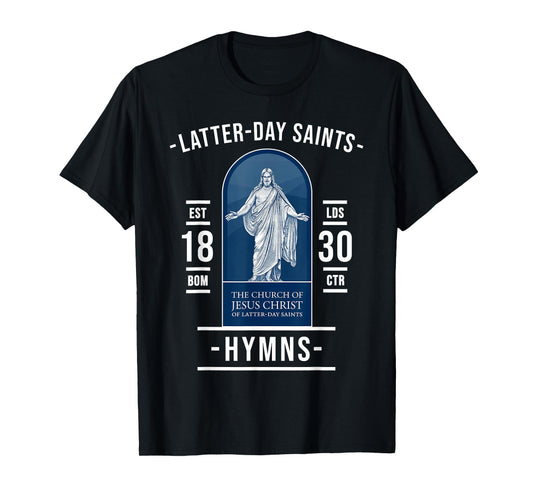Latter-Day Saints Hymns – Songs That Praise God and Jesus T-Shirt