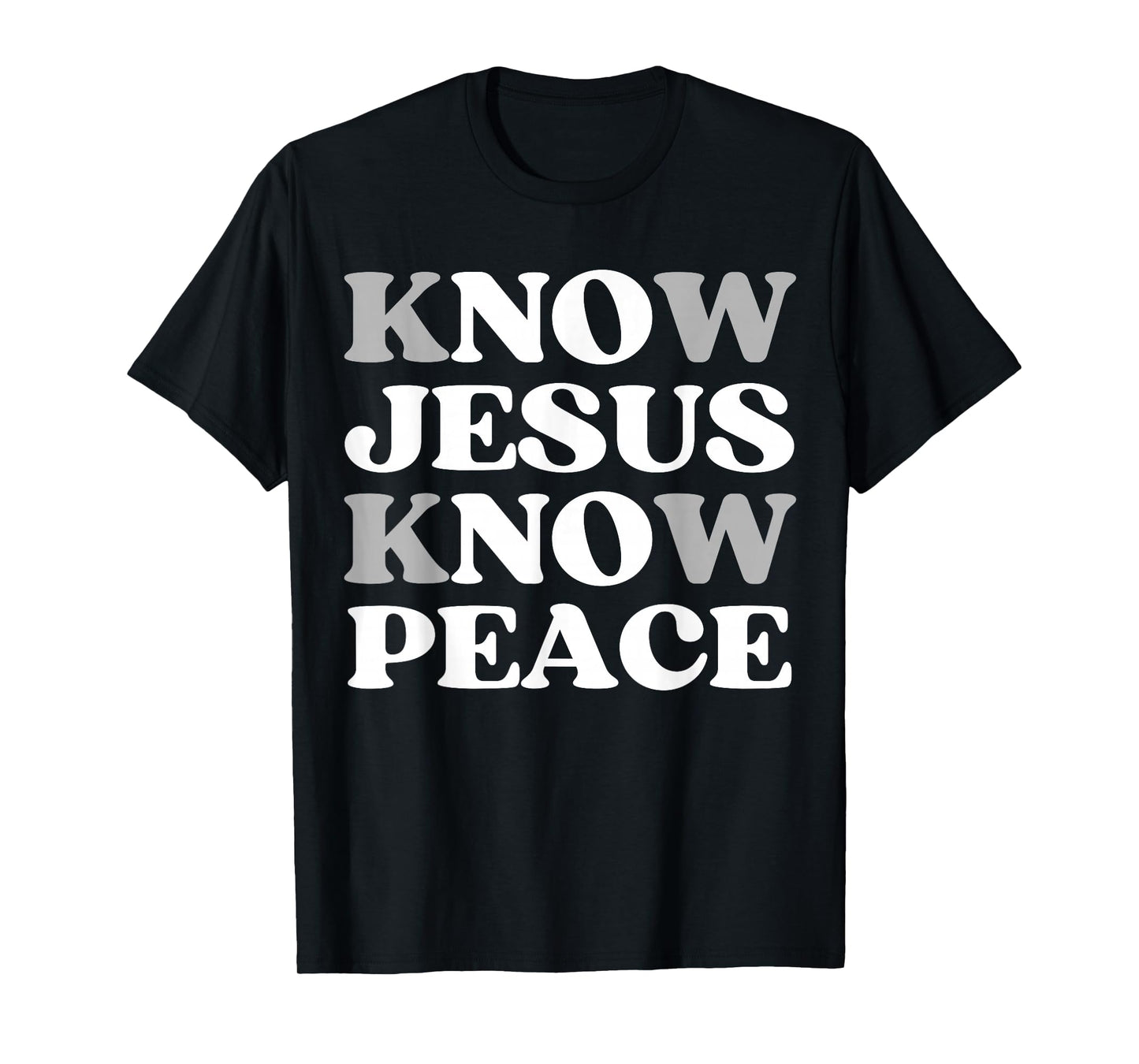 Know Jesus Know Peace Spiritual Faith in Christ Quote T-Shirt