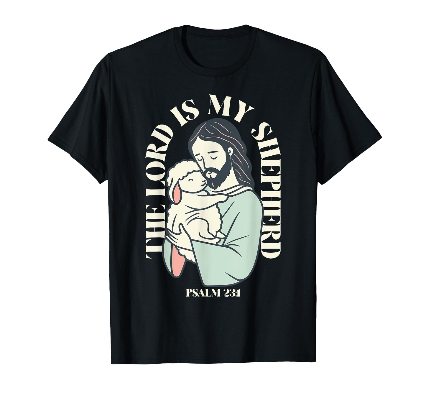 The Lord Is My Shepherd Christian Faith Bible Verse Psalm T-Shirt